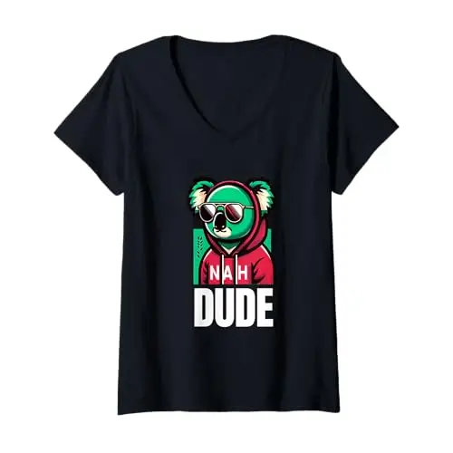 Womens Nah Dude: Chill Koala Vibes V Neck T Shirt Apparel