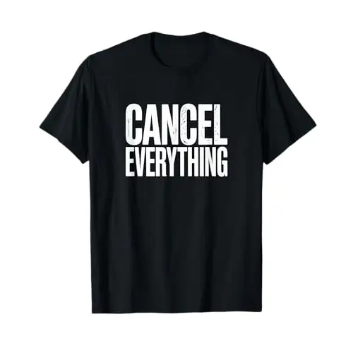 Cancel Everything – Minimal Bold Design T-Shirt - Apparel