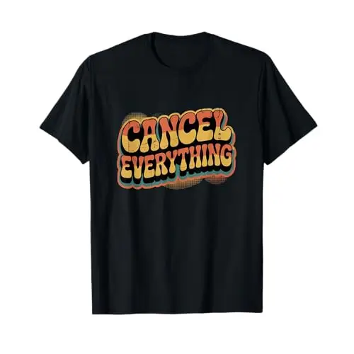 Cancel Everything – Vintage Pop Design T-Shirt - Apparel