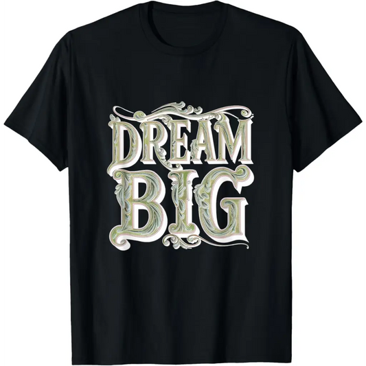 Dream Big: Ornamental Typography Artwork T-Shirt - Black