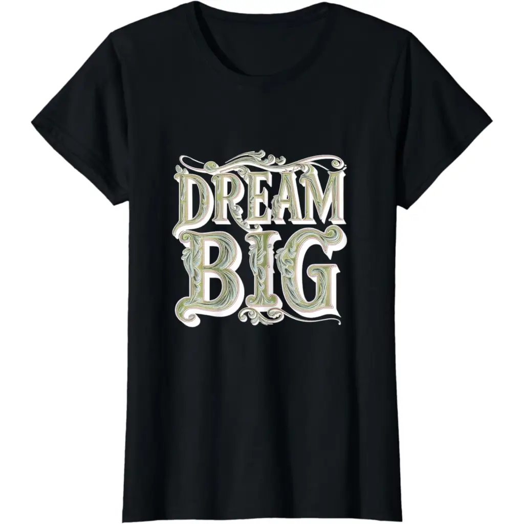 Dream Big: Ornamental Typography Artwork T-Shirt - Black