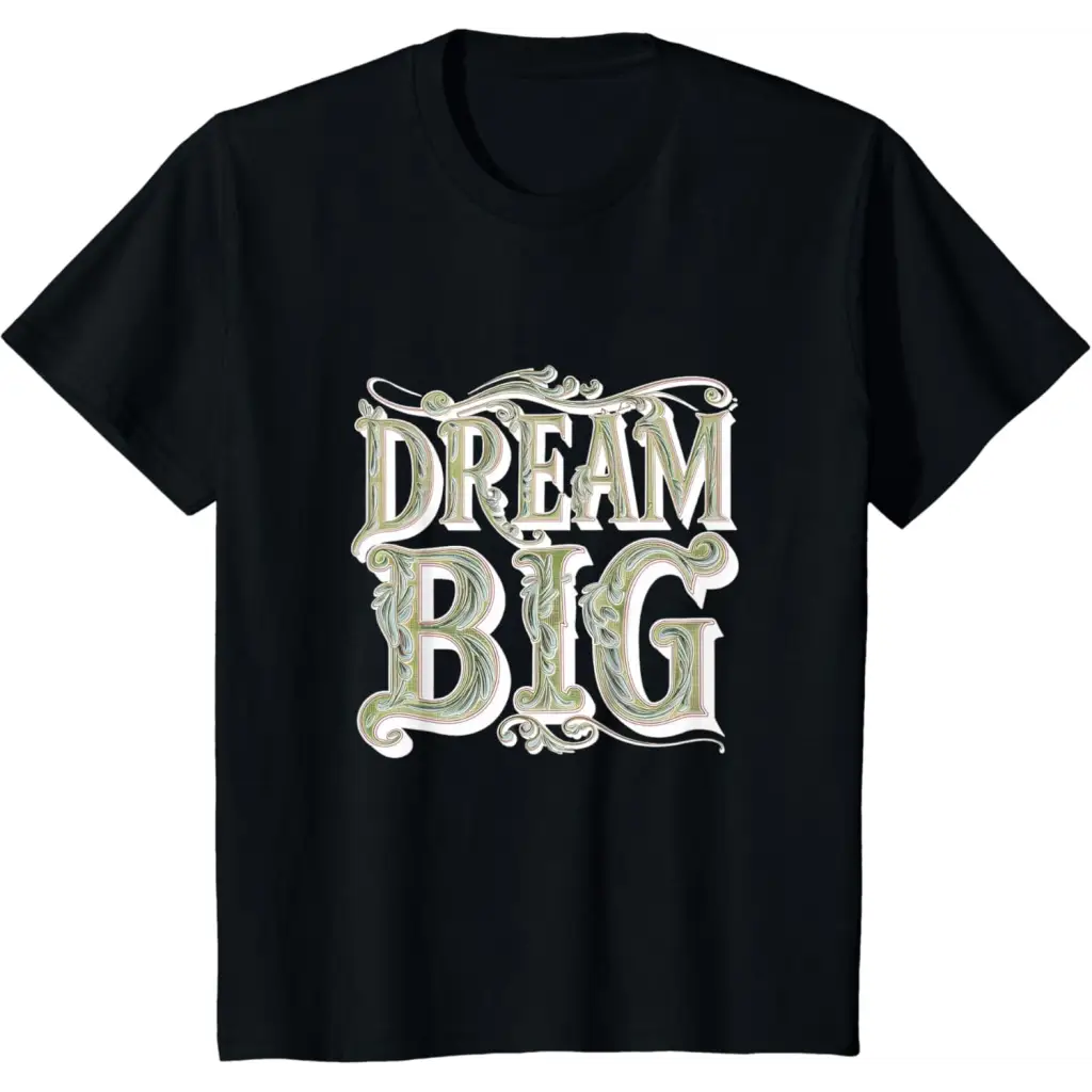 Dream Big: Ornamental Typography Artwork T-Shirt - Black