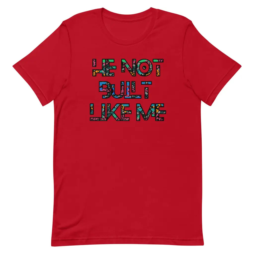 He Not Built Like Me t-shirt - Red / S - T-Shirt