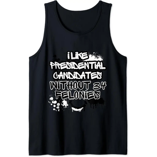 I Like Presidential Candidates Without 34 Felonies Tank Top