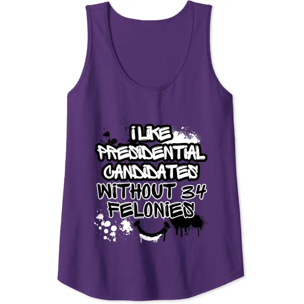 I Like Presidential Candidates Without 34 Felonies Tank Top