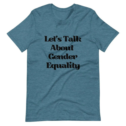 Let’s Talk About Gender Equality t-shirt - Heather Deep