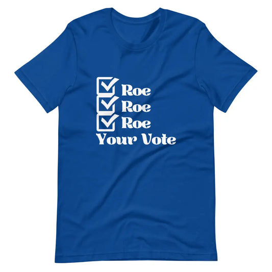 Roe Your Vote t-shirt - True Royal / S - T-Shirt