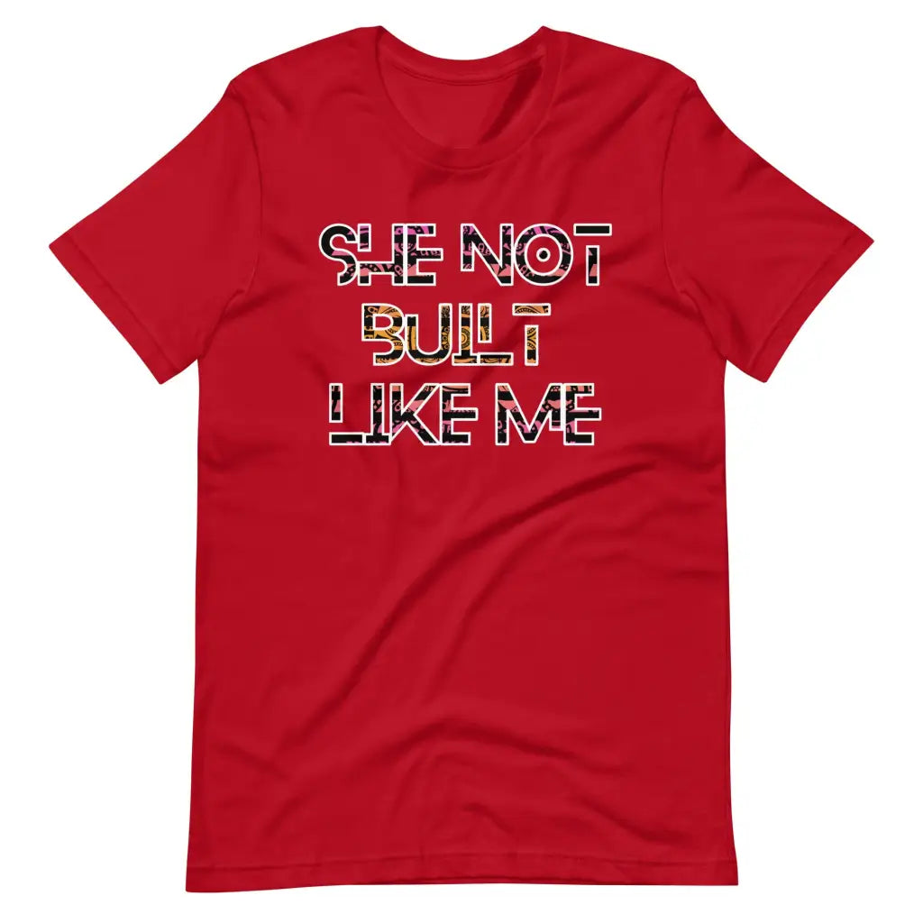 She Not Built Like Me t-shirt - Red / S - T-Shirt