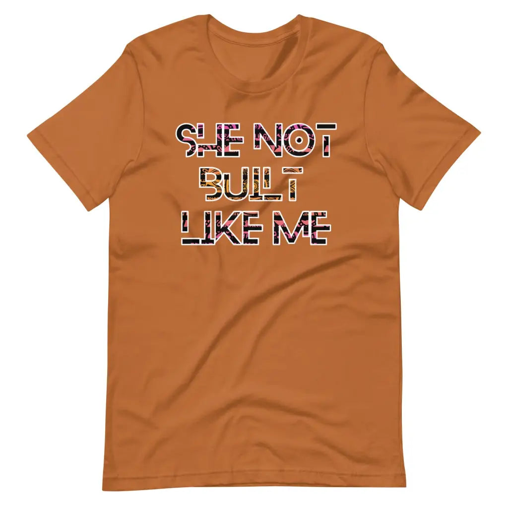 She Not Built Like Me t-shirt - Toast / S - T-Shirt