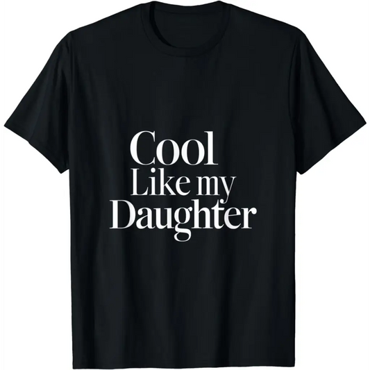 Stylish Dad/Mom Cool Like My Daughter T-Shirt - Black / Men