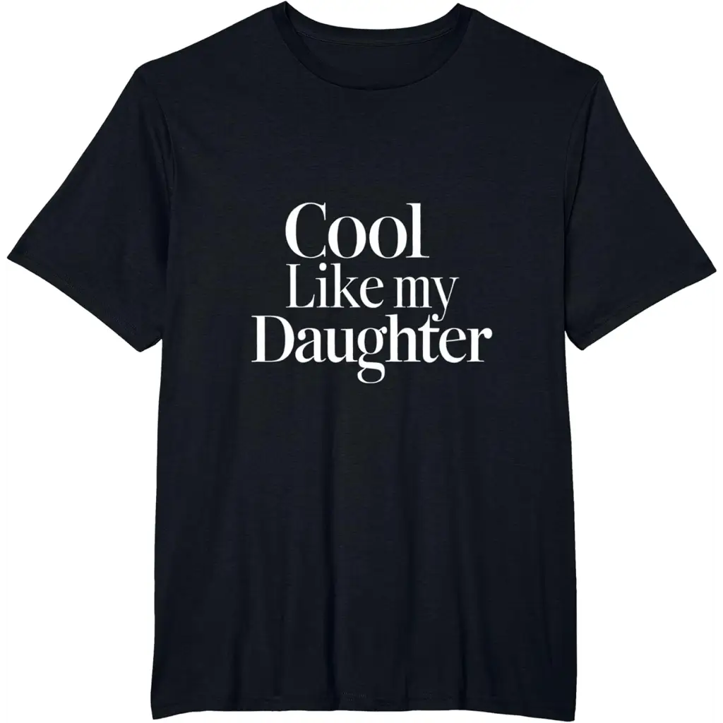 Stylish Dad/Mom Cool Like My Daughter T-Shirt - Black