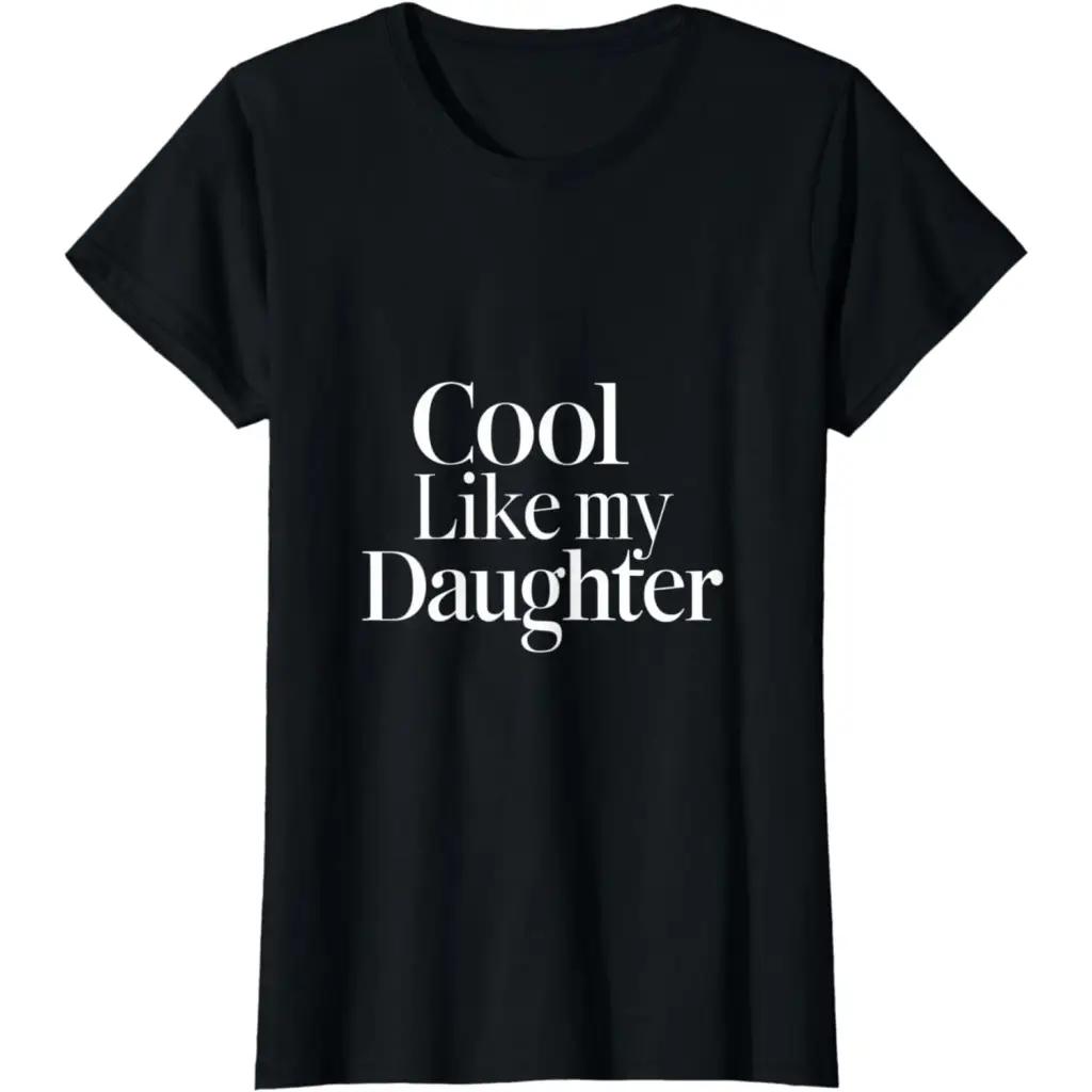 Stylish Dad/Mom Cool Like My Daughter T-Shirt - Black