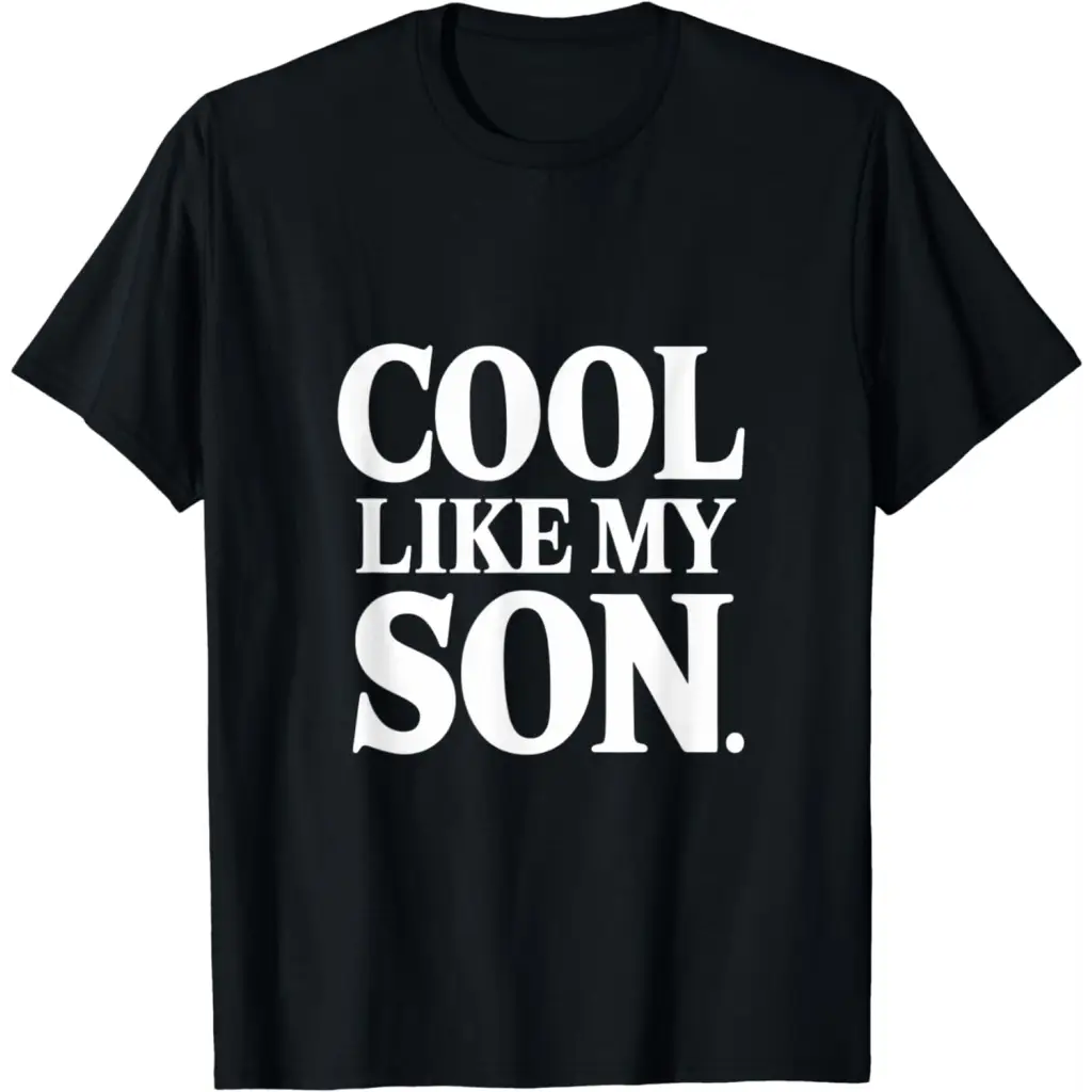 Stylish Dad/Mom Cool Like My Son T-Shirt - Black / Men