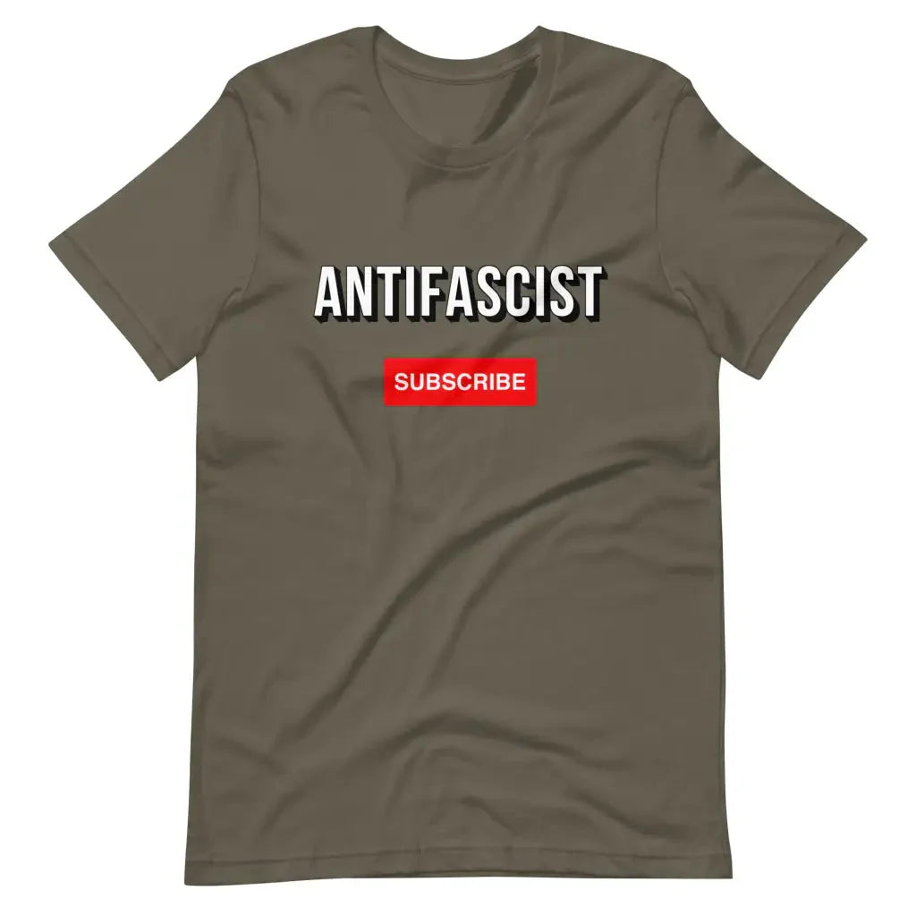 Subscribe to an Antifascist Future Unisex t-shirt - Army