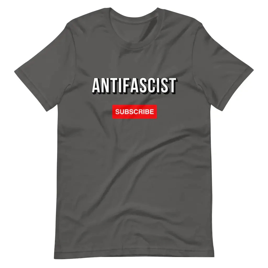 Subscribe to an Antifascist Future Unisex t-shirt - Asphalt