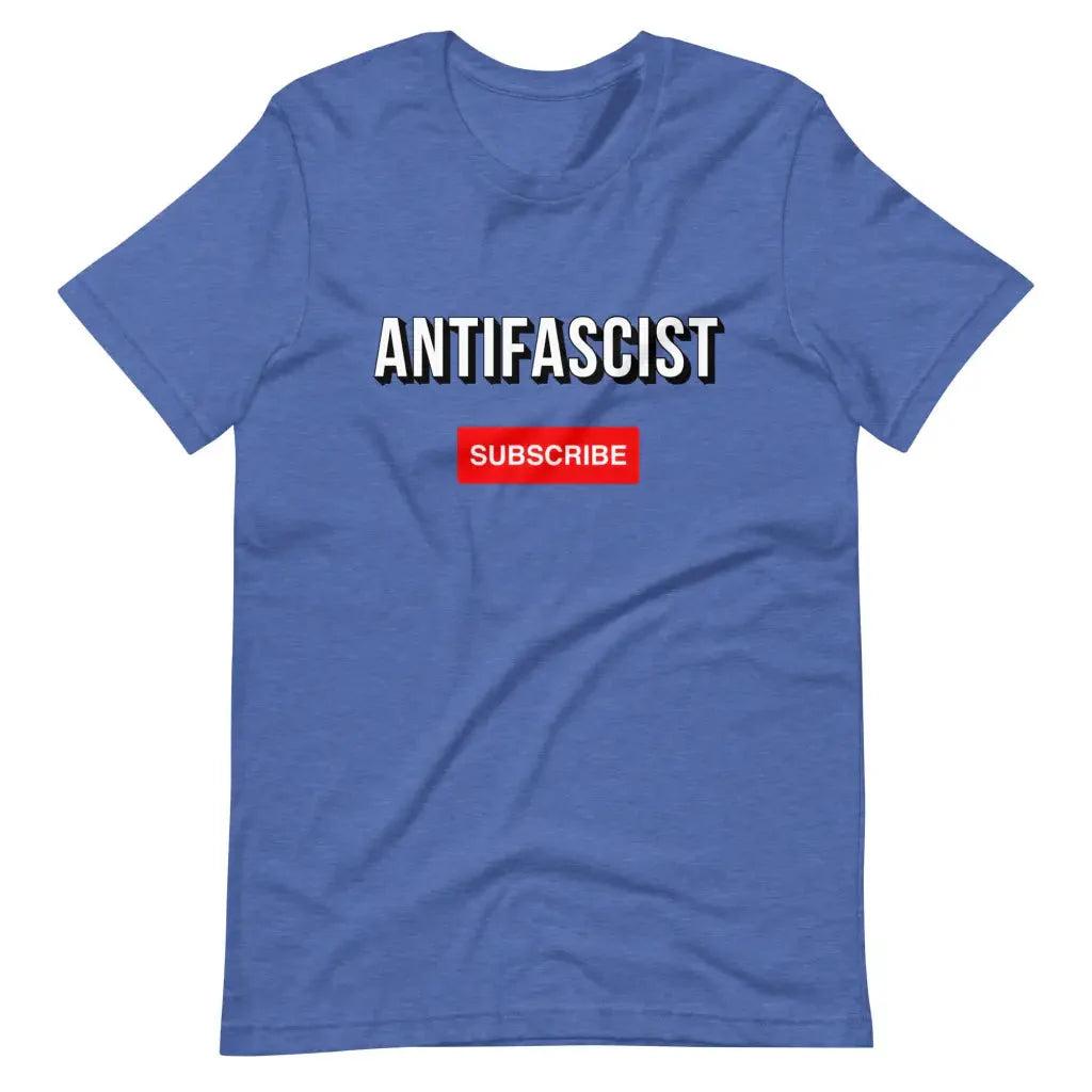 Subscribe to an Antifascist Future Unisex t-shirt - Heather