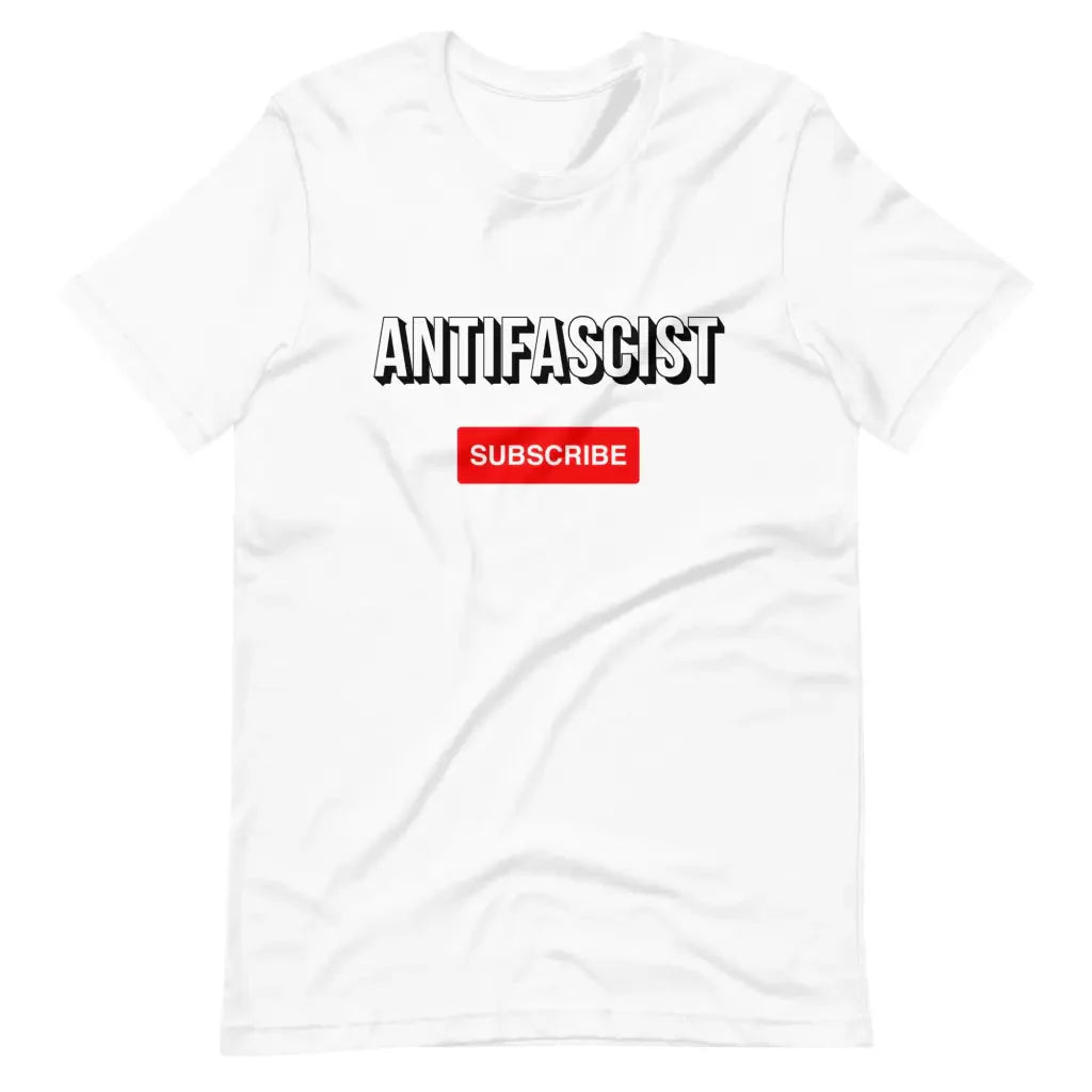 Subscribe to an Antifascist Future Unisex t-shirt - White