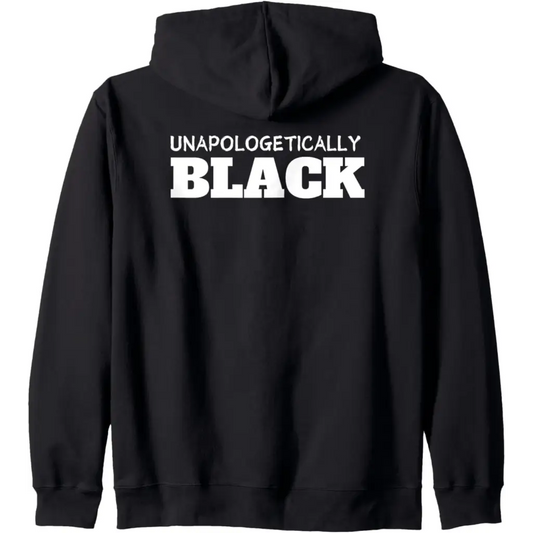 Unapologetically Black Zip Hoodie - Adult Unisex / Large