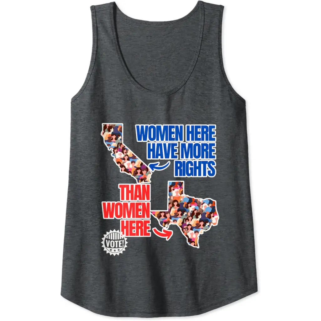 Women in California Have More Rights Than Texas Tank Top