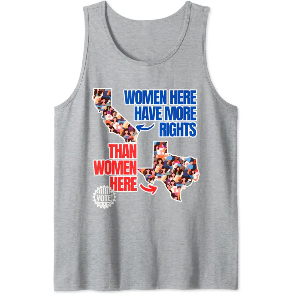 Women in California Have More Rights Than Texas Tank Top