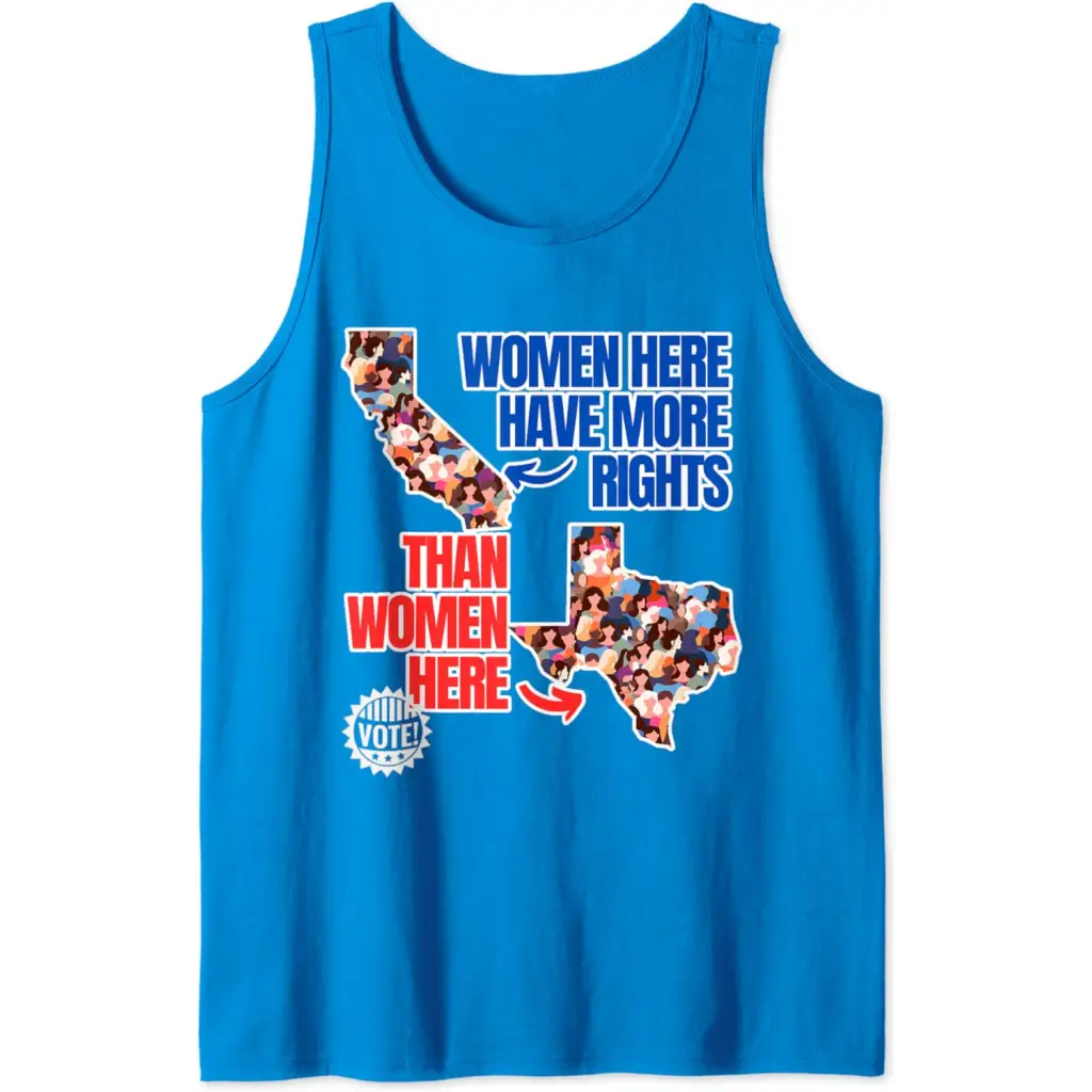 Women in California Have More Rights Than Texas Tank Top