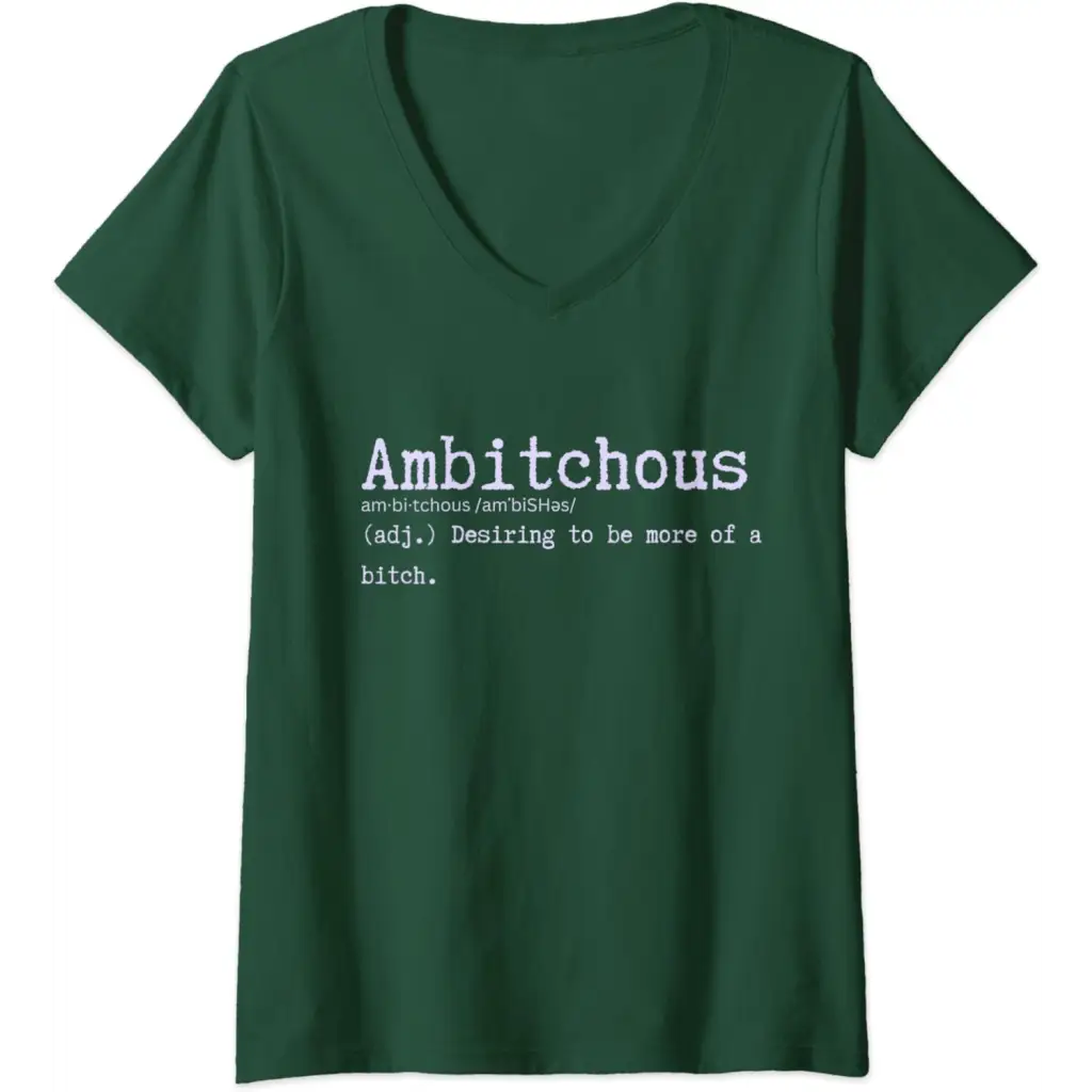 Womens Ambitchous: Desiring to be more of a B Funny V-Neck