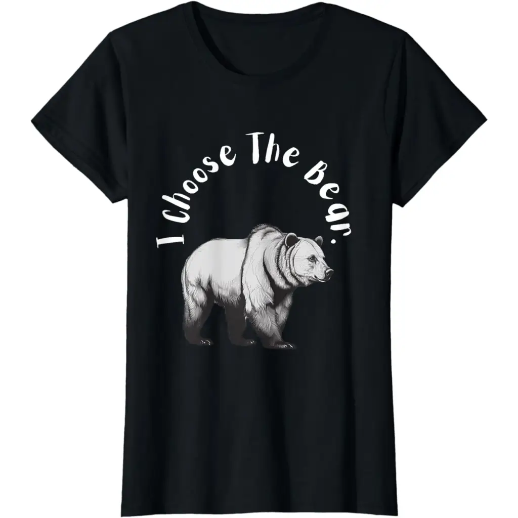 Women’s Bear vs. Man: I’m Choosing the T-Shirt - Black