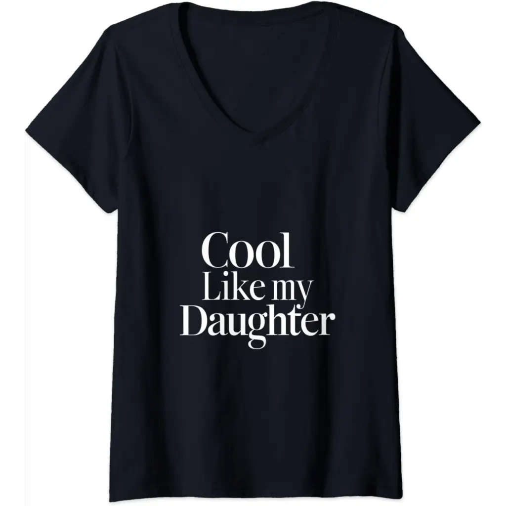 Womens Stylish Dad/Mom Cool Like My Daughter V-Neck T-Shirt