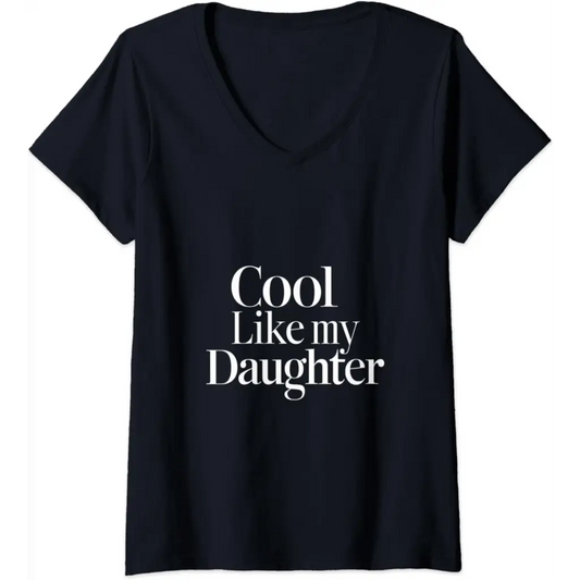 Womens Stylish Dad/Mom Cool Like My Daughter V-Neck T-Shirt