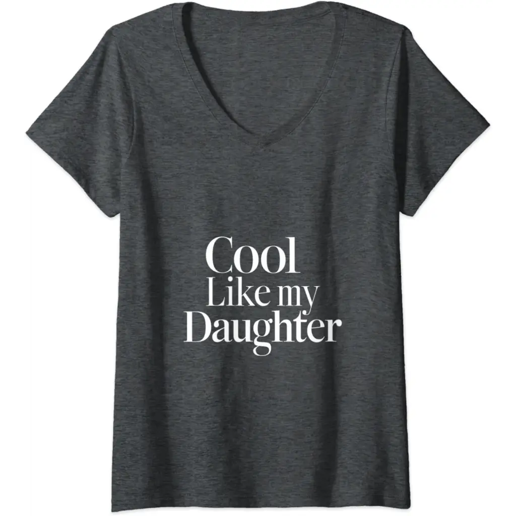 Womens Stylish Dad/Mom Cool Like My Daughter V-Neck T-Shirt