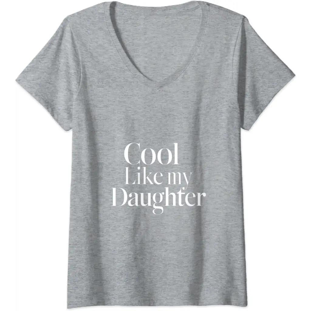 Womens Stylish Dad/Mom Cool Like My Daughter V-Neck T-Shirt