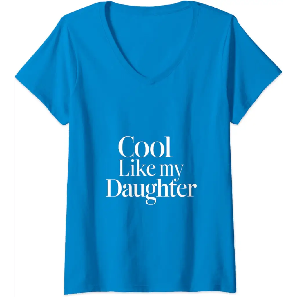 Womens Stylish Dad/Mom Cool Like My Daughter V-Neck T-Shirt