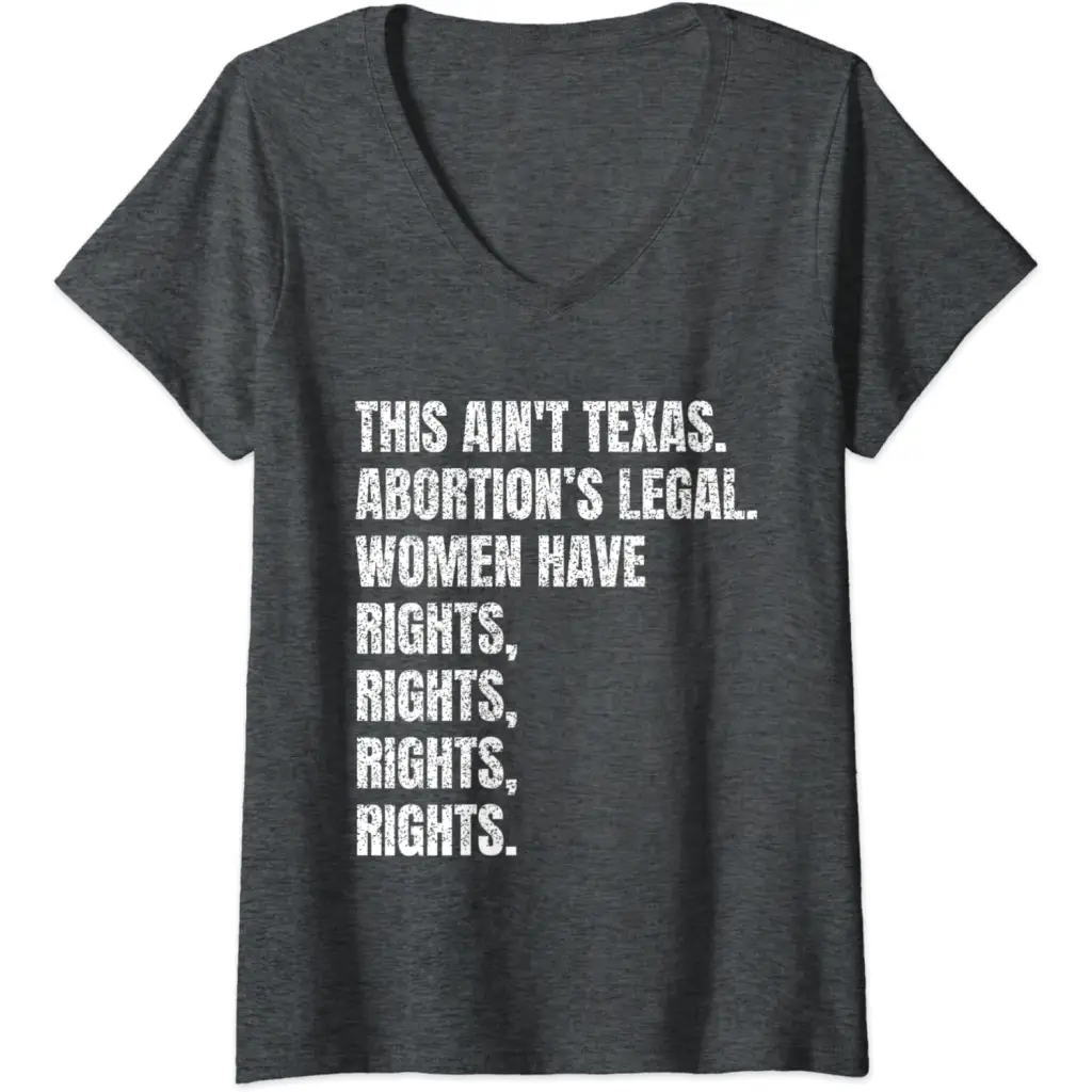 Womens This Ain’t Texas Abortion’s Legal - Women’s