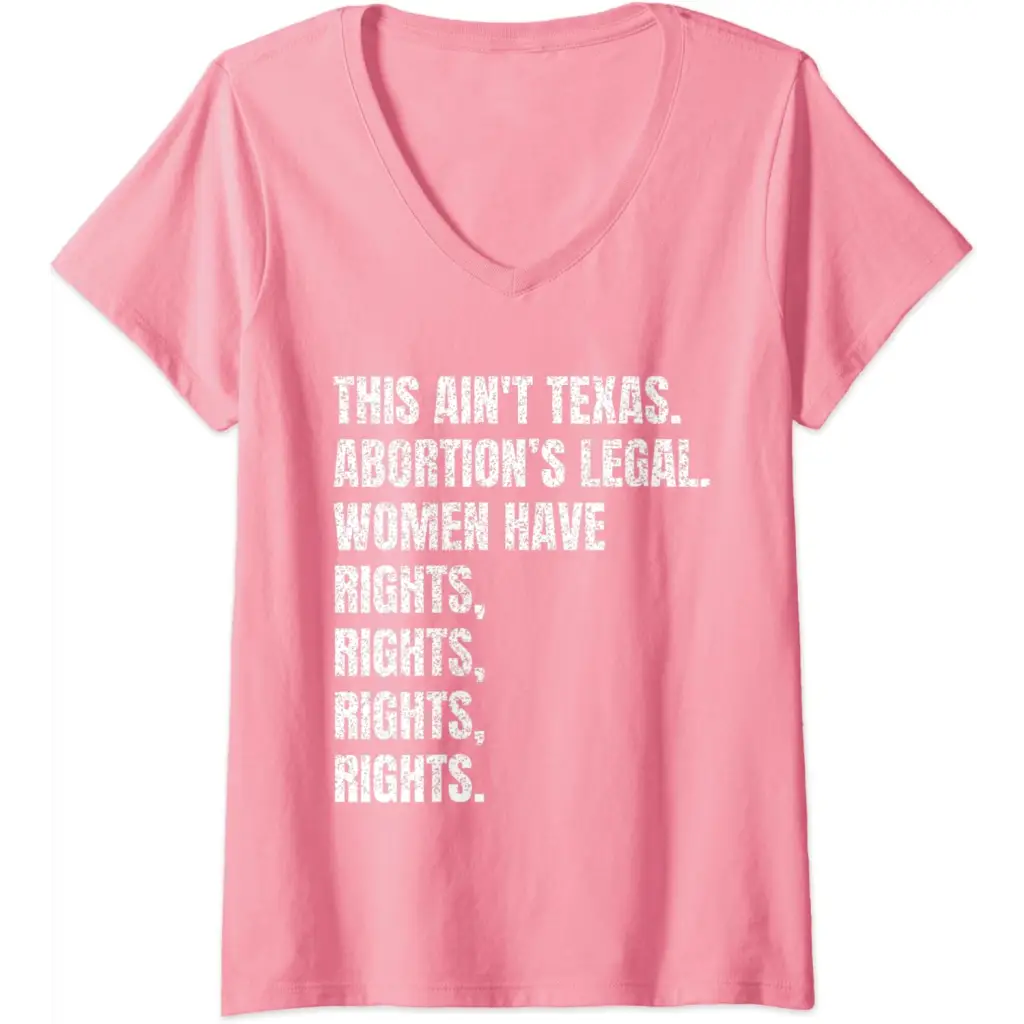 Womens This Ain’t Texas Abortion’s Legal - Women’s